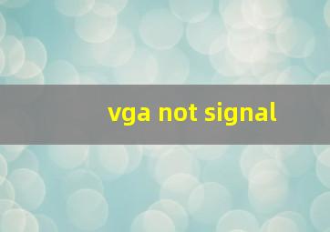 vga not signal